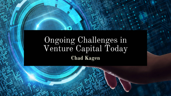 Chad Kagen Venture Capital Challenges